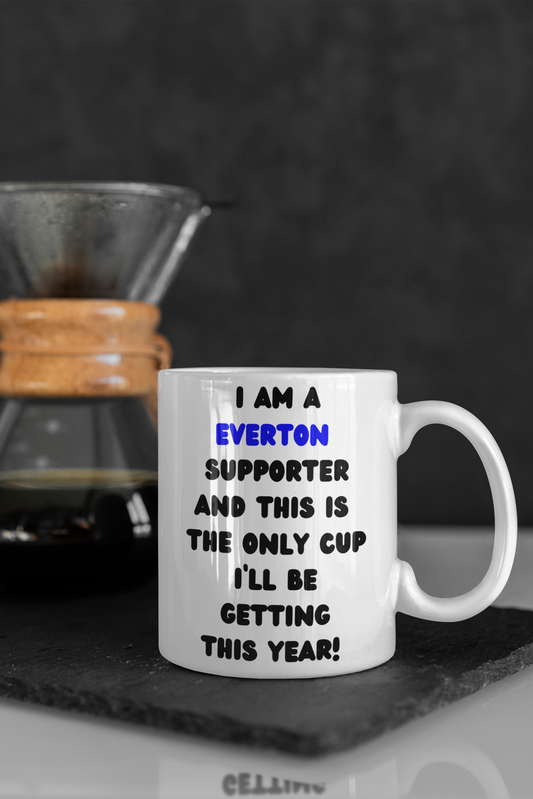 Everton “The Only Cup I Will Be Getting This Year” 11oz Cup