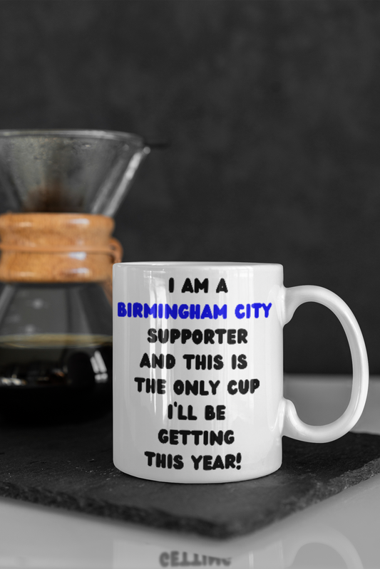 Birmingham City “The Only Cup I Will Be Getting This Year” 11oz Cup