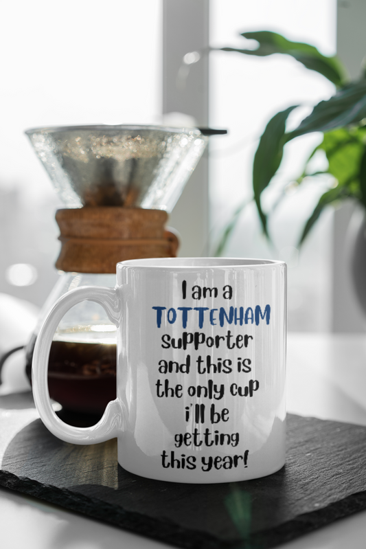 Tottenham “The Only Cup I Will Be Getting This Year” 11oz Cup