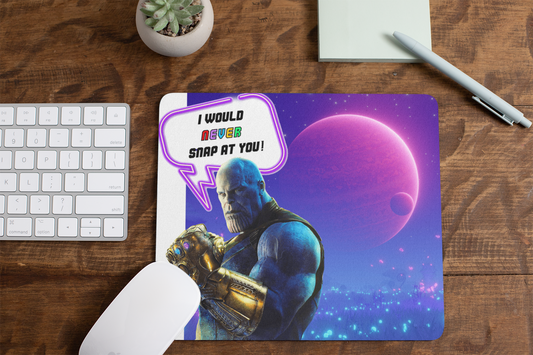 “I Would Never Snap At You” Mousepad
